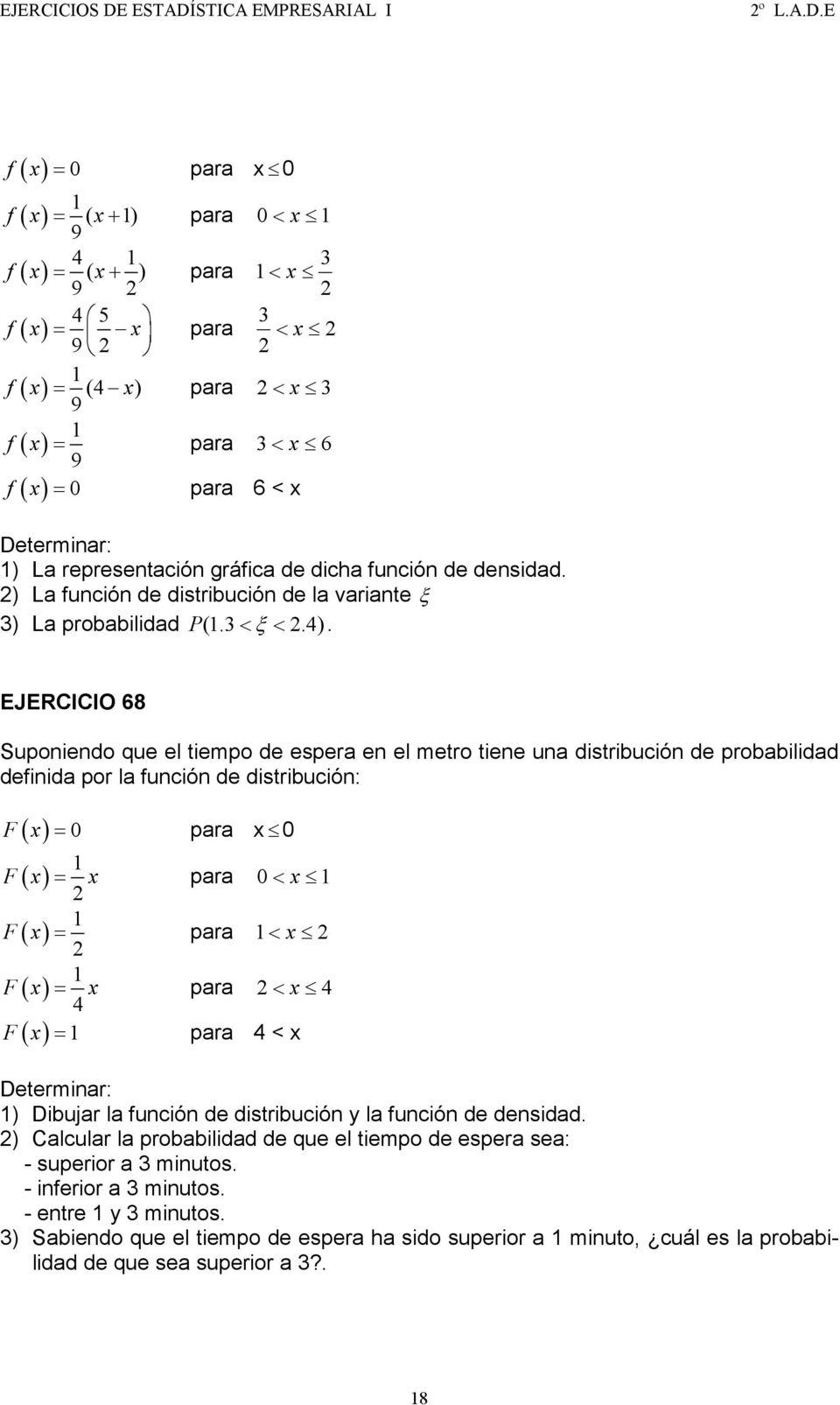 representación gráfica de dicha función de densidad. ) La función de distribución de la variante ξ 3) La probabilidad P (.3<ξ <.4).