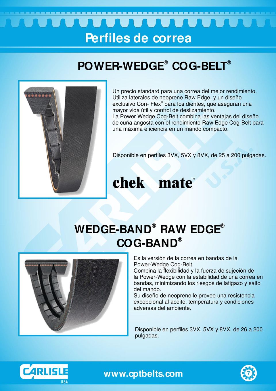 La Power Wedge Cog-Belt combina las ventajas del diseño de cuña angosta con el rendimiento Raw Edge Cog-Belt para una máxima eficiencia en un mando compacto.