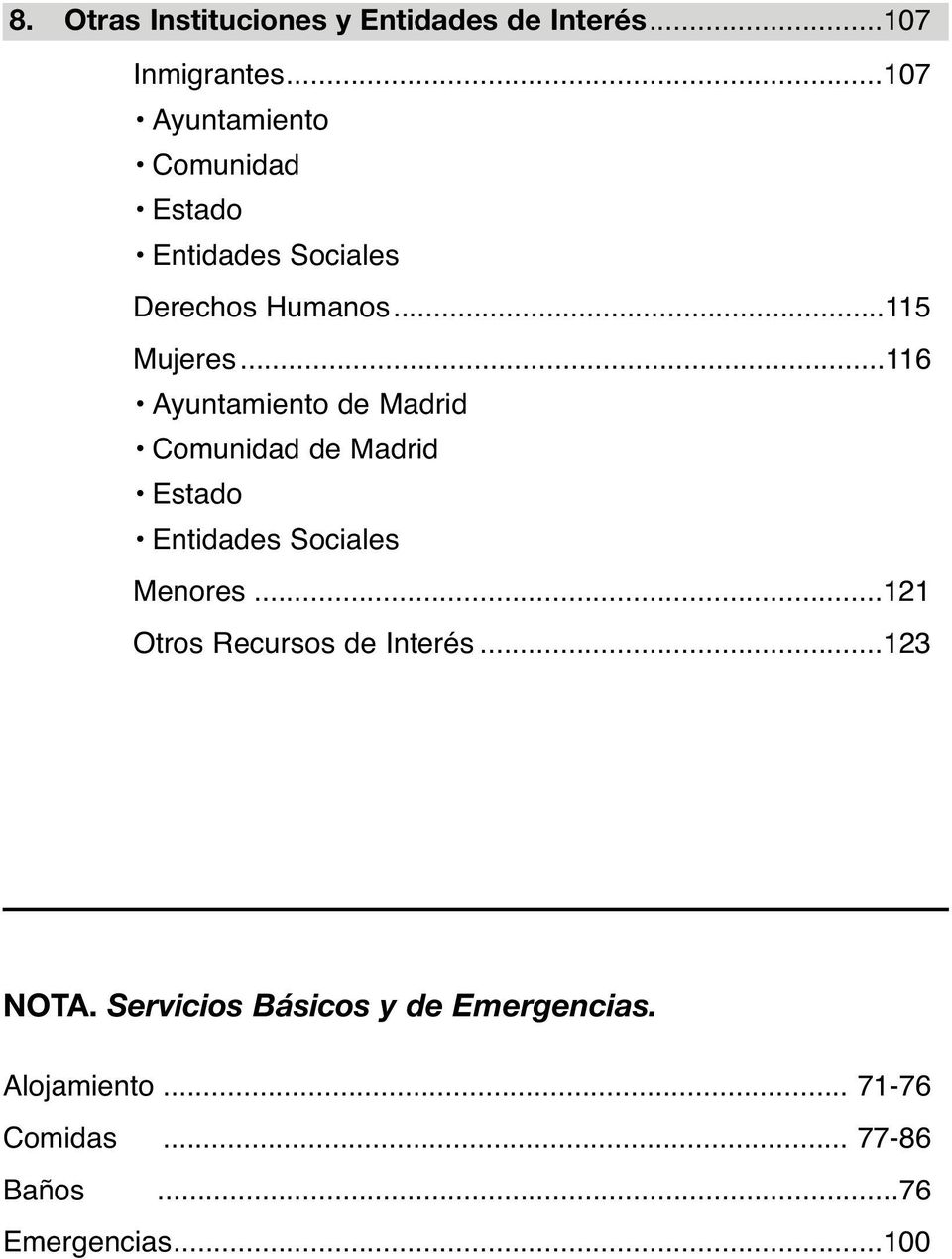 ..116 Ayuntamiento de Madrid Comunidad de Madrid Estado Entidades Sociales Menores.