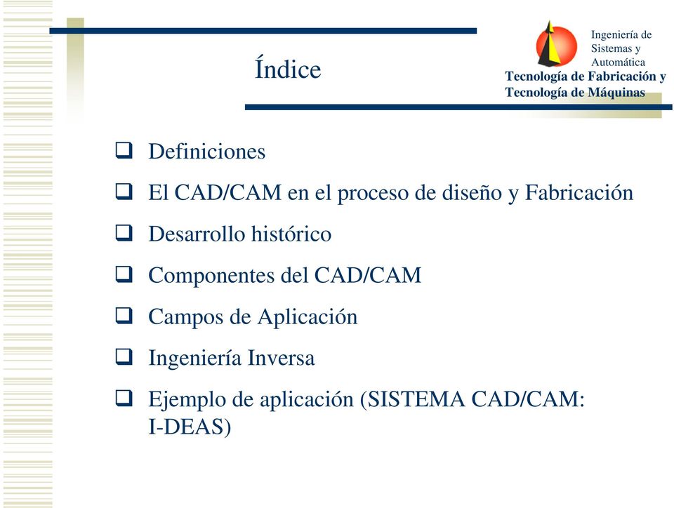 Componentes del CAD/CAM Campos de Aplicación