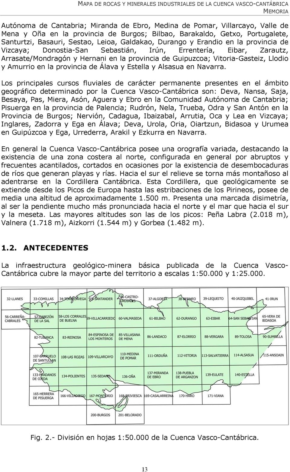 la provincia de Álava y Estella y Alsasua en Navarra.