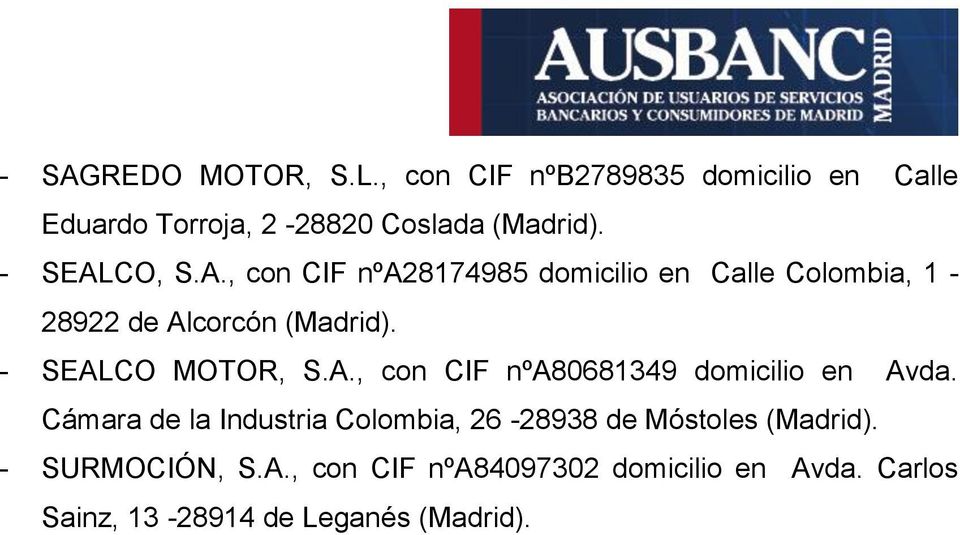 CO, S.A., con CIF nºa28174985 domicilio en Calle Colombia, 1-28922 de Alcorcón - SEALCO MOTOR, S.