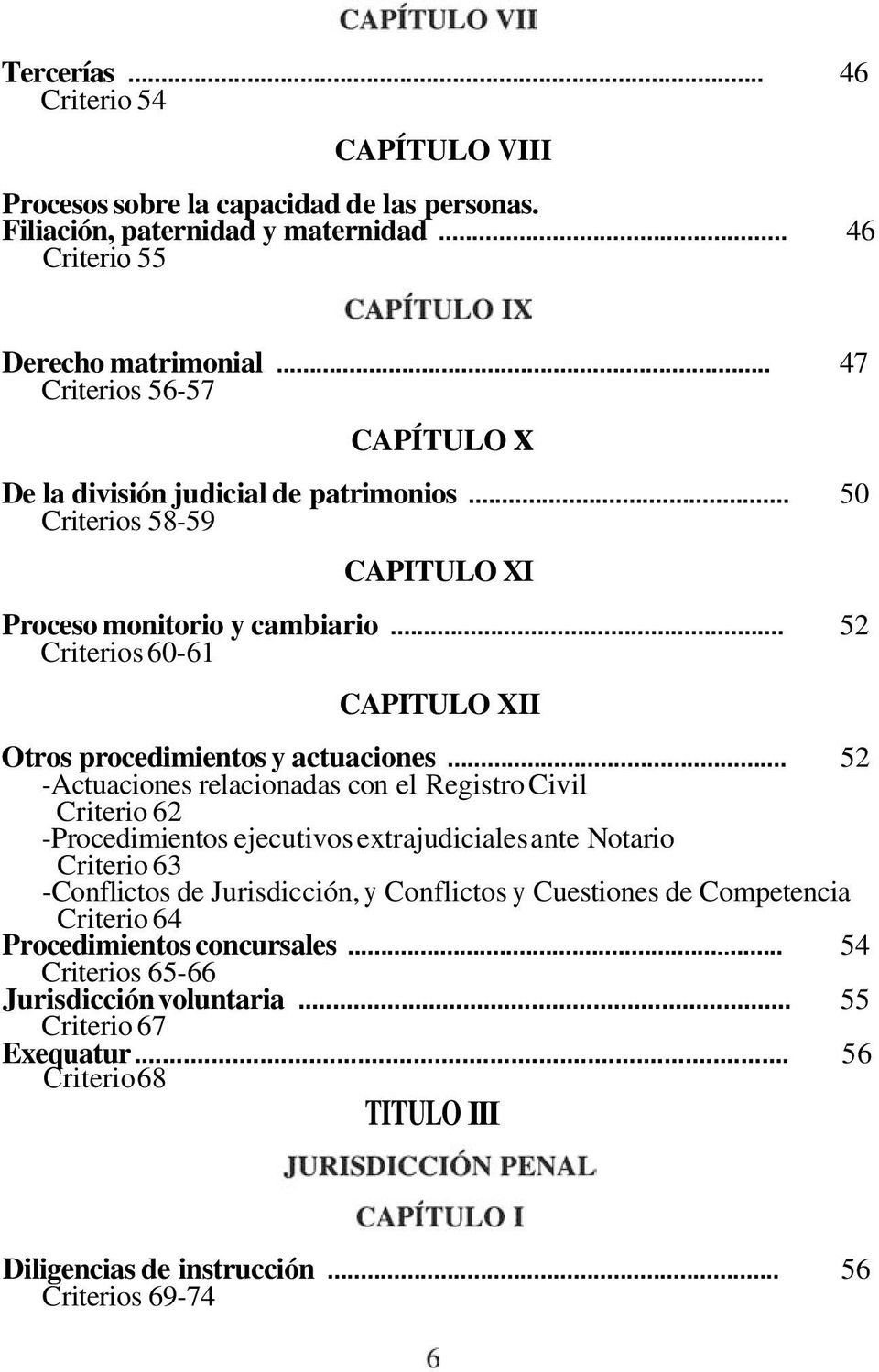 .. 52 Criterios 60-61 CAPITULO XII Otros procedimientos y actuaciones.