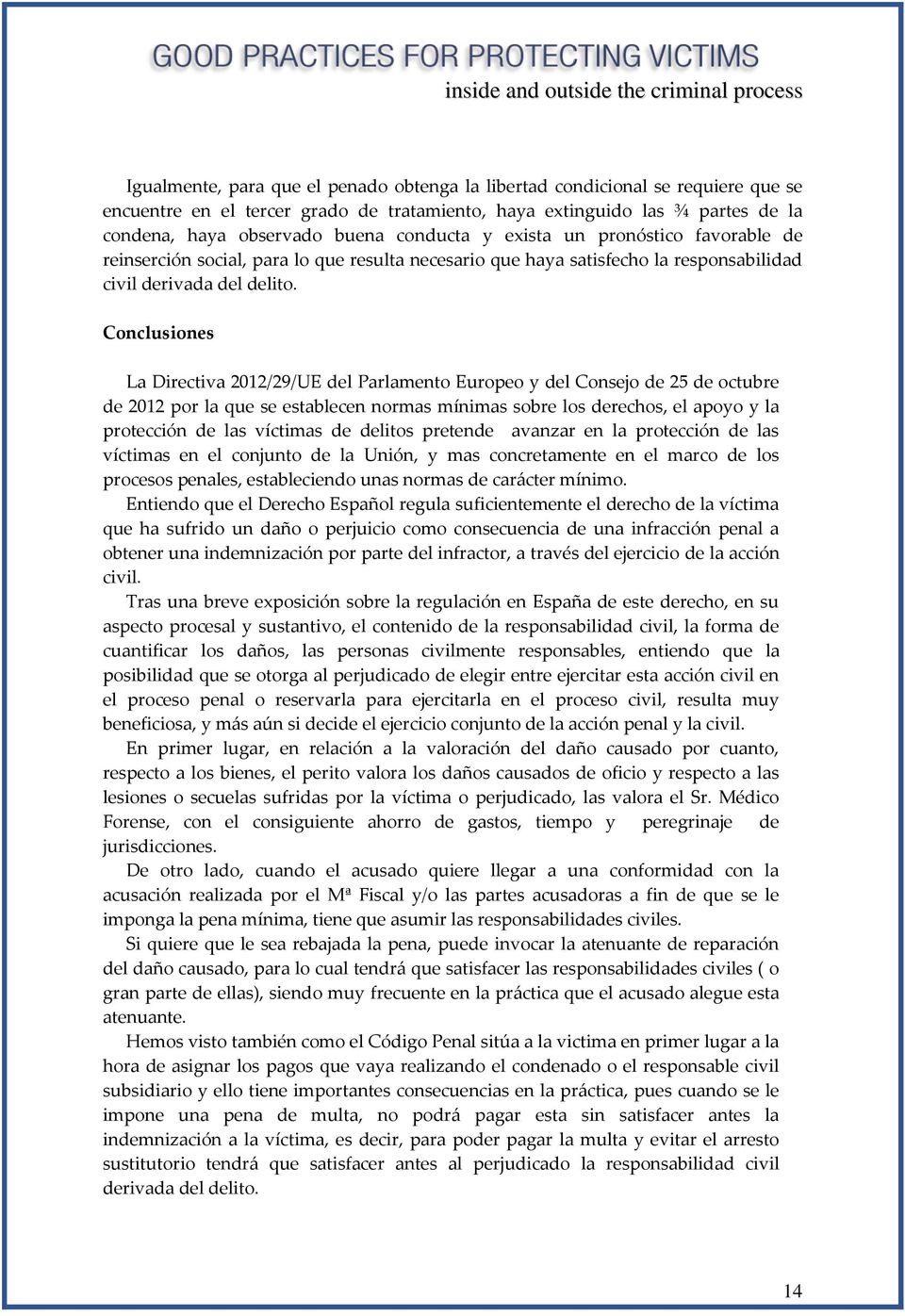 Conclusiones La Directiva 2012/29/UE del Parlamento Europeo y del Consejo de 25 de octubre de 2012 por la que se establecen normas mínimas sobre los derechos, el apoyo y la protección de las víctimas