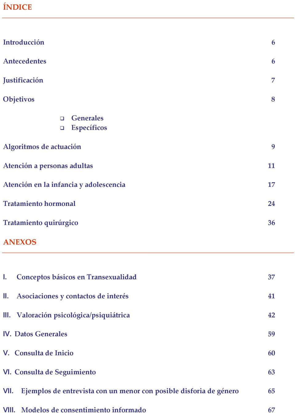 Conceptos básicos en Transexualidad 37 II. Asociaciones y contactos de interés 41 III. Valoración psicológica/psiquiátrica 42 IV.
