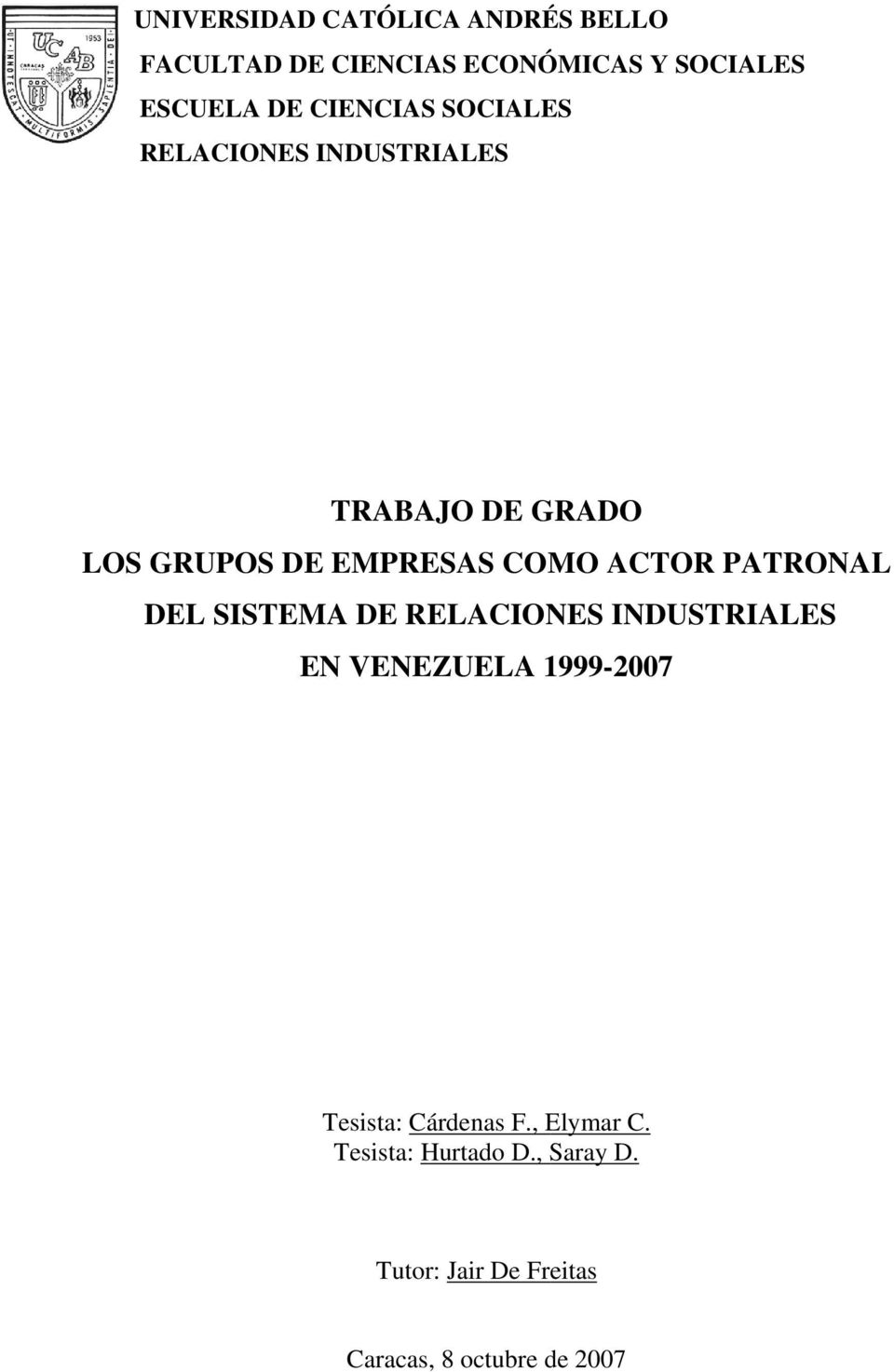 PATRONAL DEL SISTEMA DE RELACIONES INDUSTRIALES EN VENEZUELA 1999-2007 Tesista: Cárdenas F.