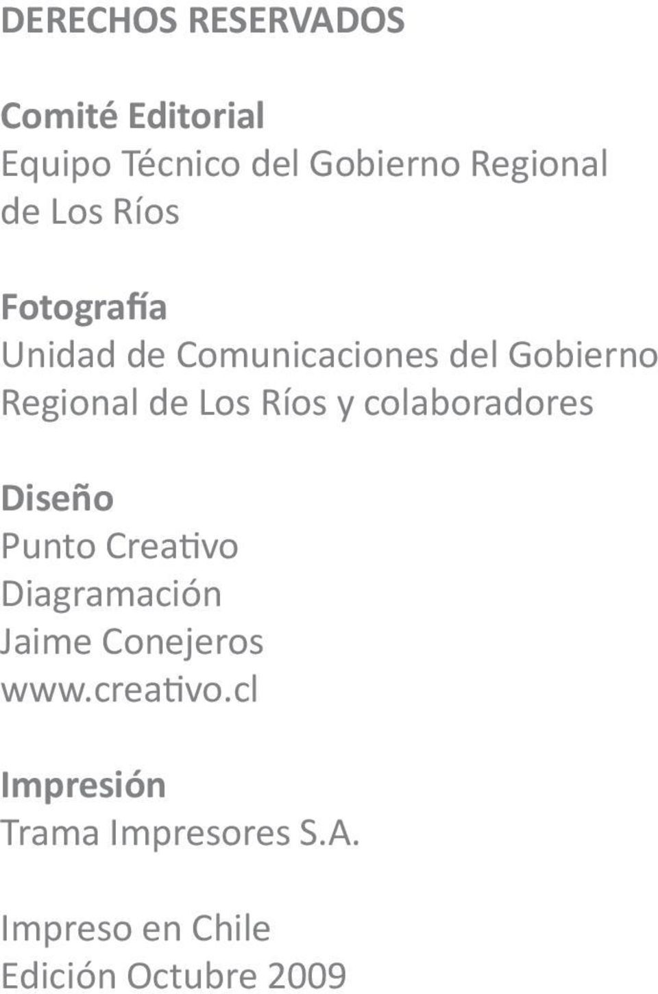 Ríos y colaboradores Diseño Punto Creativo Diagramación Jaime Conejeros www.