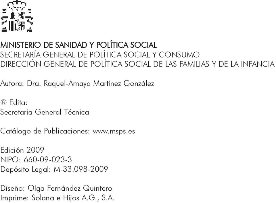 Raquel-Amaya Martínez González Edita: Secretaría General Técnica Catálogo de Publicaciones: www.msps.