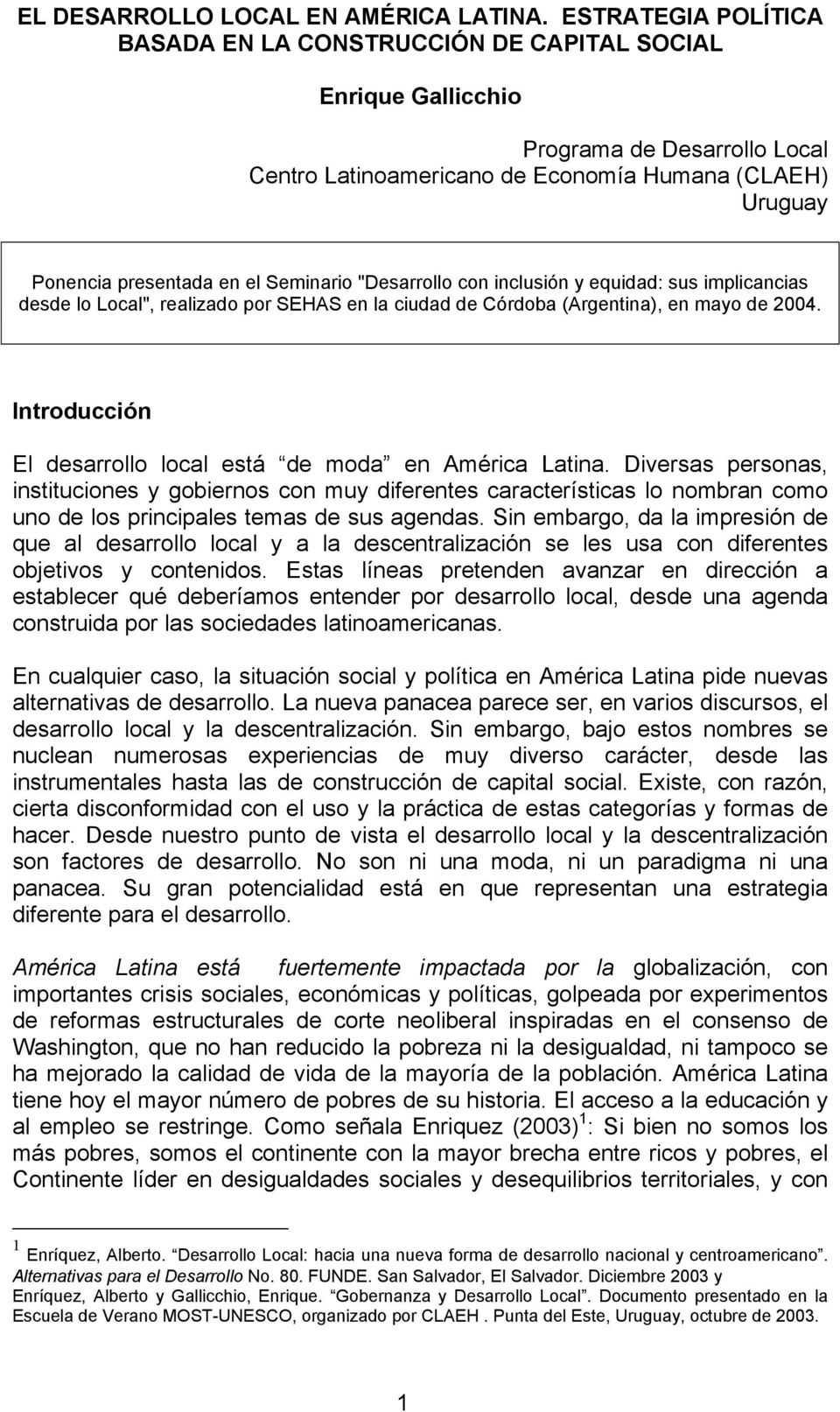 Seminario "Desarrollo con inclusión y equidad: sus implicancias desde lo Local", realizado por SEHAS en la ciudad de Córdoba (Argentina), en mayo de 2004.