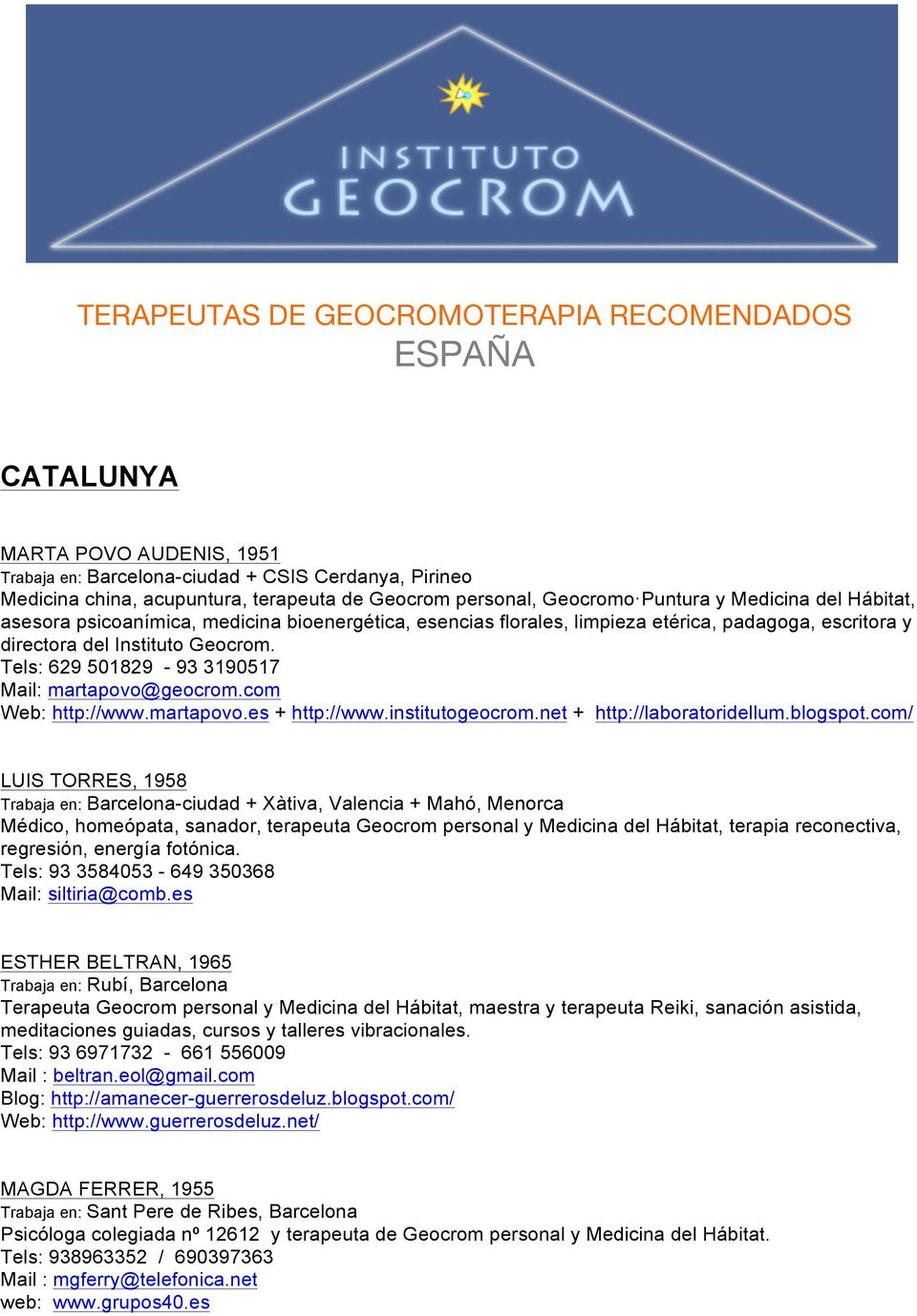 Tels: 629 501829-93 3190517 Mail: martapovo@geocrom.com Web: http://www.martapovo.es + http://www.institutogeocrom.net + http://laboratoridellum.blogspot.