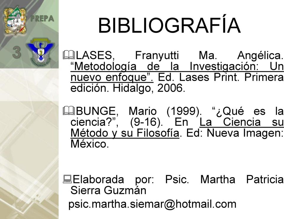 Hidalgo, 2006. BUNGE, Mario (1999). Qué es la ciencia?, (9-16).