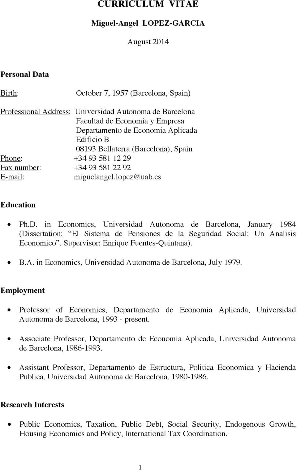 Supervisor: Enrique Fuentes-Quintana). B.A. in Economics, Universidad Autonoma de Barcelona, July 1979.