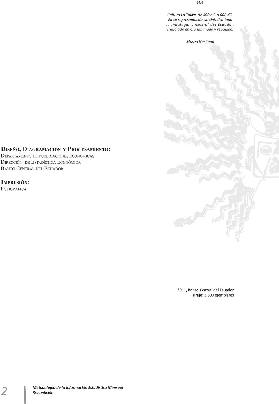 Museo Nacional Diseño, Diagramación y Procesamiento: Departamento de publicaciones económicas Dirección de
