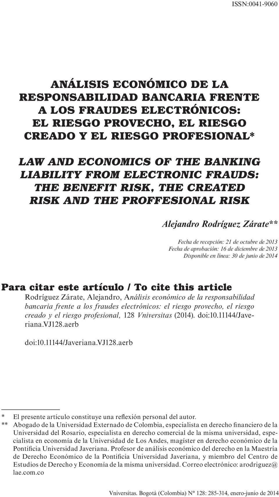 diciembre de 2013 Disponible en línea: 30 de junio de 2014 Para citar este artículo / To cite this article Rodríguez Zárate, Alejandro, Análisis económico de la responsabilidad bancaria frente a los