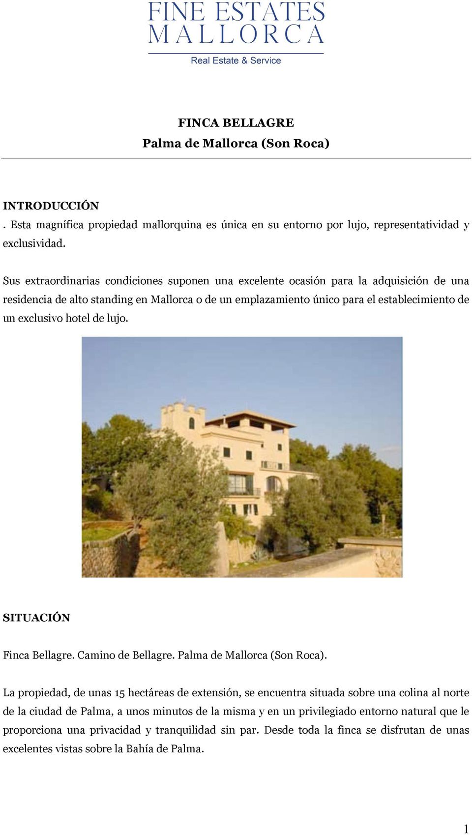 exclusivo hotel de lujo. SITUACIÓN Finca Bellagre. Camino de Bellagre. Palma de Mallorca (Son Roca).