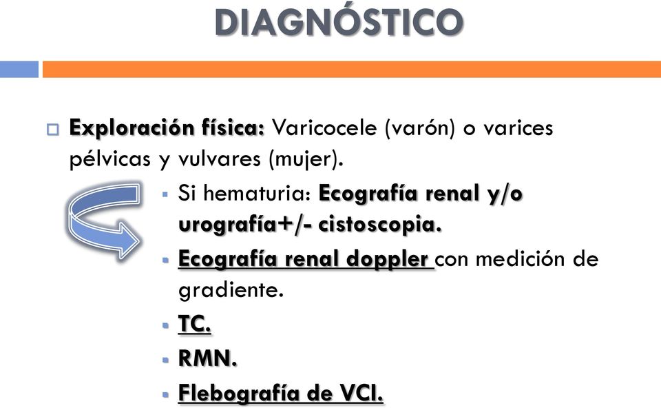 Si hematuria: Ecografía renal y/o urografía+/-