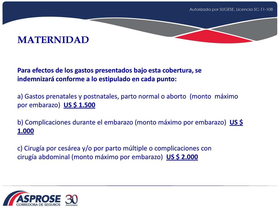 embarazo) US $ 1.500 b) Complicaciones durante el embarazo (monto máximo por embarazo) US $ 1.