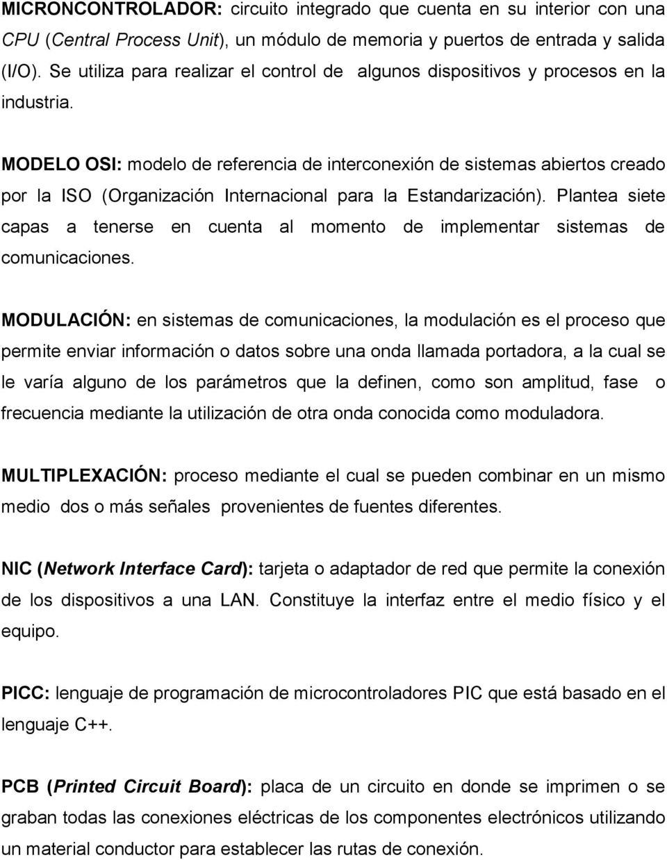 MODELO OSI: modelo de referencia de interconexión de sistemas abiertos creado por la ISO (Organización Internacional para la Estandarización).