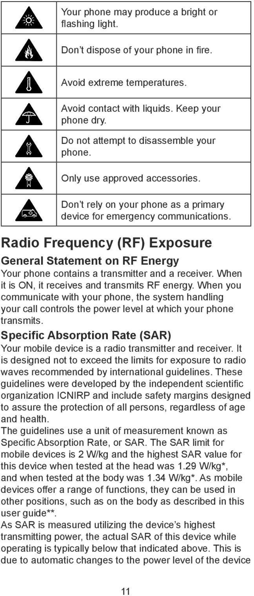 Radio Frequency (RF) Exposure General Statement on RF Energy Your phone contains a transmitter and a receiver. When it is ON, it receives and transmits RF energy.