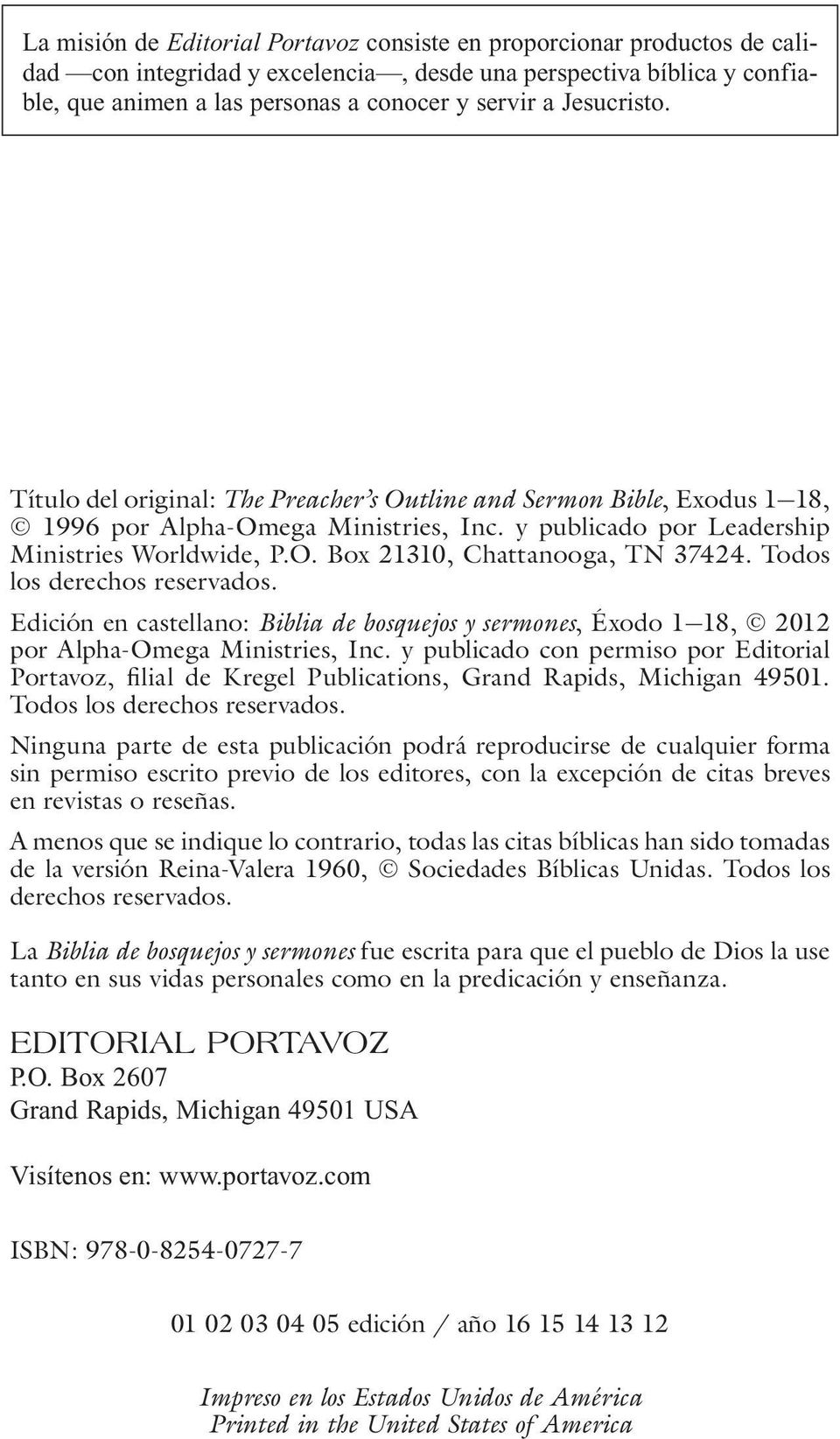 Todos los derechos reservados. Edición en castellano: Biblia de bosquejos y sermones, Éxodo 1 18, 2012 por Alpha-Omega Ministries, Inc.