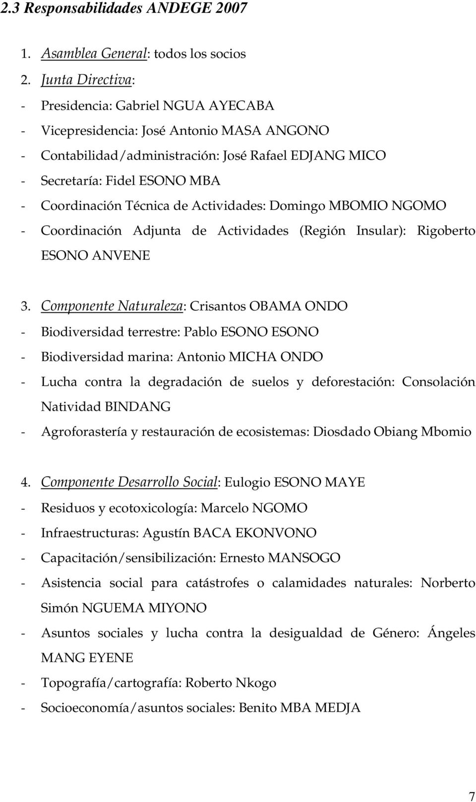 Técnica de Actividades: Domingo MBOMIO NGOMO - Coordinación Adjunta de Actividades (Región Insular): Rigoberto ESONO ANVENE 3.