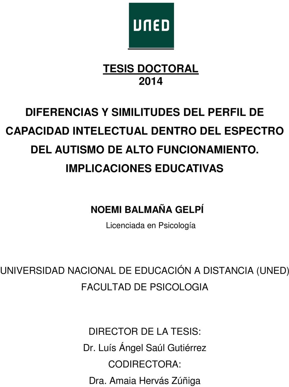 IMPLICACIONES EDUCATIVAS NOEMI BALMAÑA GELPÍ Licenciada en Psicología UNIVERSIDAD NACIONAL DE