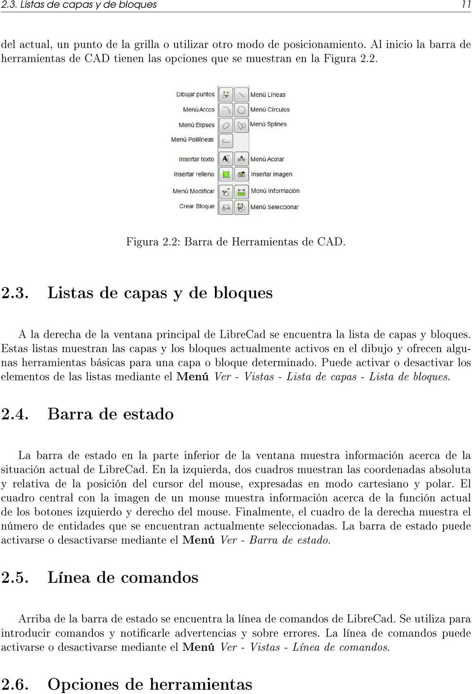 Listas de capas y de bloques A la derecha de la ventana principal de LibreCad se encuentra la lista de capas y bloques.