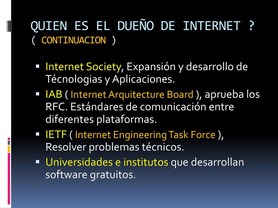 IAB ( Internet Arquitecture Board ), aprueba los RFC.