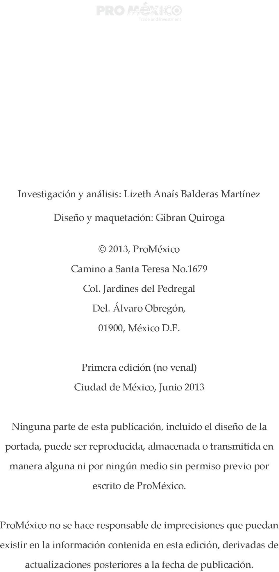 Primera edición (no venal) Ciudad de México, Junio 2013 Ninguna parte de esta publicación, incluido el diseño de la portada, puede ser reproducida, almacenada o