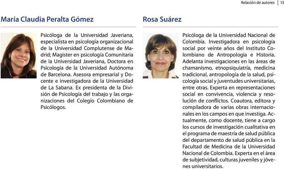 Ex presidenta de la División de Psicología del trabajo y las organizaciones del Colegio Colombiano de Psicólogos. Rosa Suárez Psicóloga de la Universidad Nacional de Colombia.