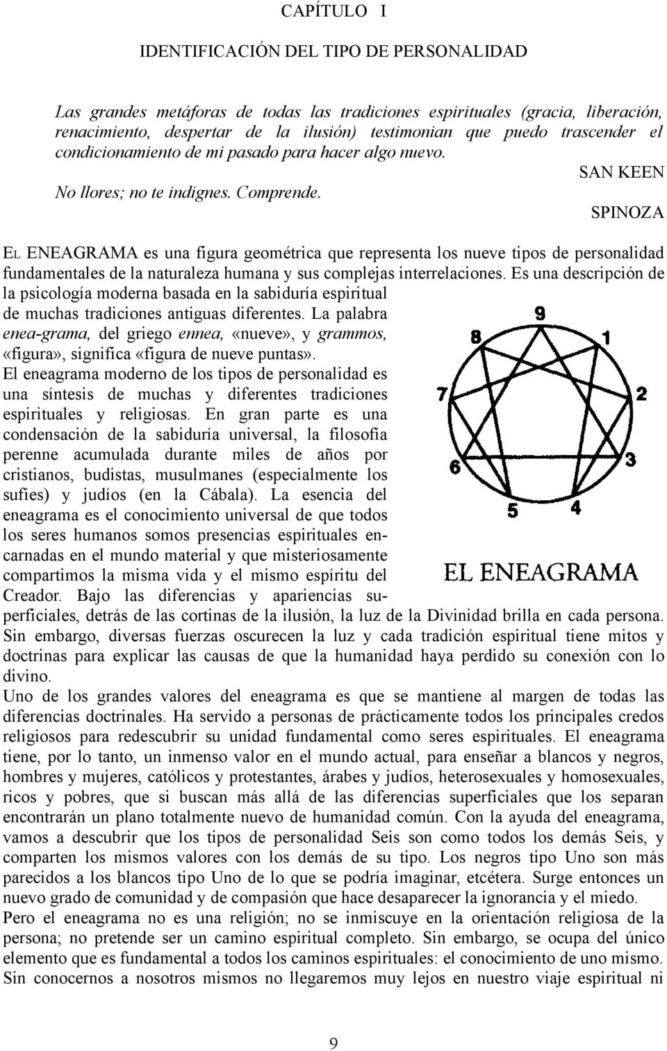 SPINOZA EL ENEAGRAMA es una figura geométrica que representa los nueve tipos de personalidad fundamentales de la naturaleza humana y sus complejas interrelaciones.