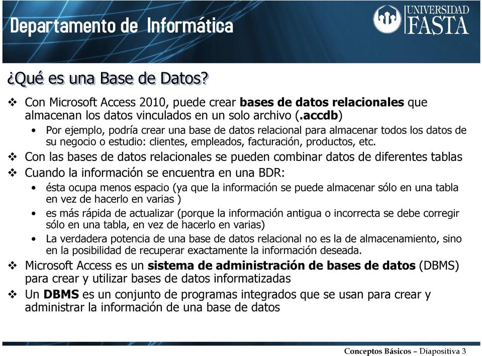 Con las bases de datos relacionales se pueden combinar datos de diferentes tablas Cuando la información se encuentra en una BDR: ésta ocupa menos espacio (ya que la información se puede almacenar