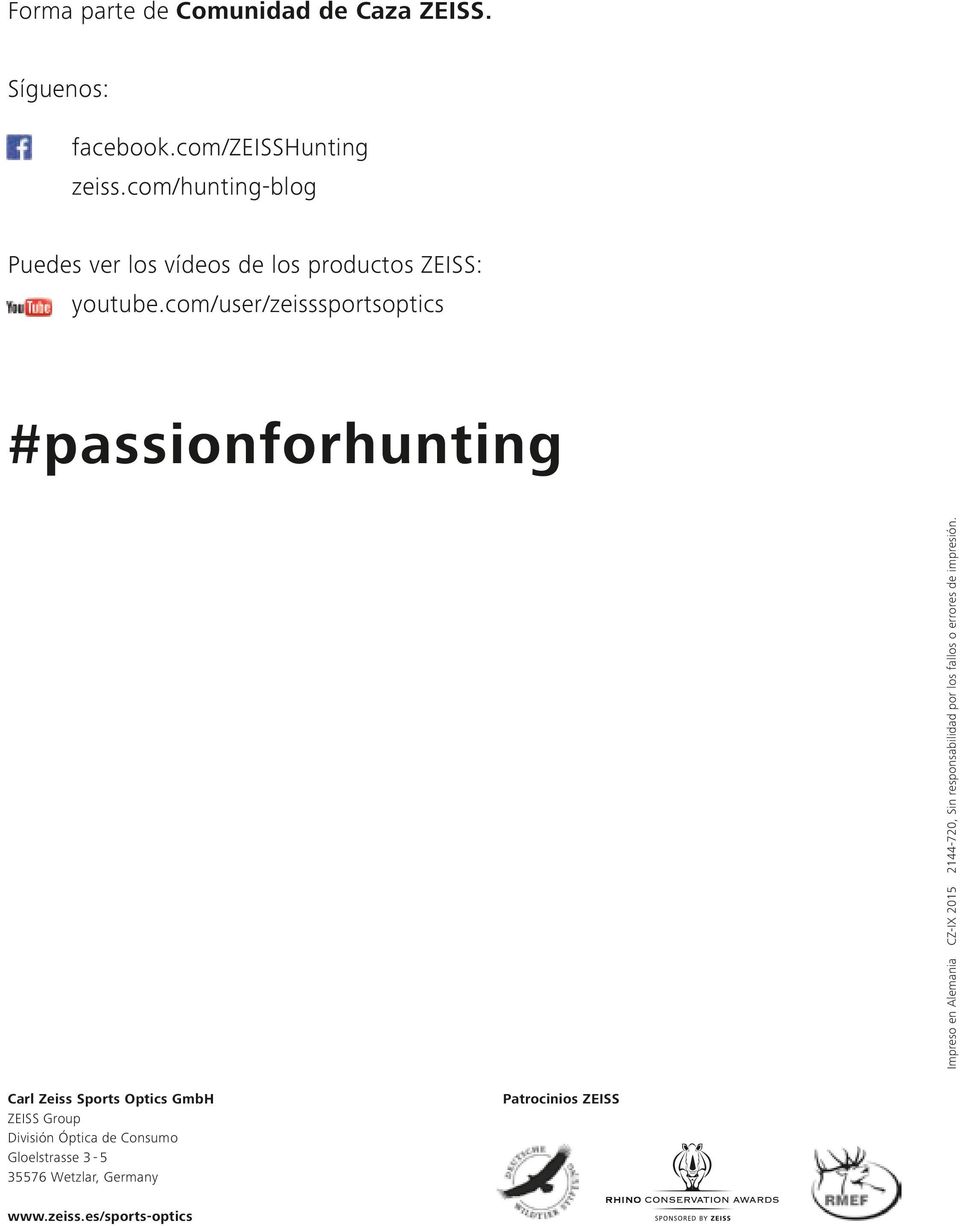com/user/zeisssportsoptics #passionforhunting Impreso en Alemania CZ-IX 2015 2144-720, Sin responsabilidad por