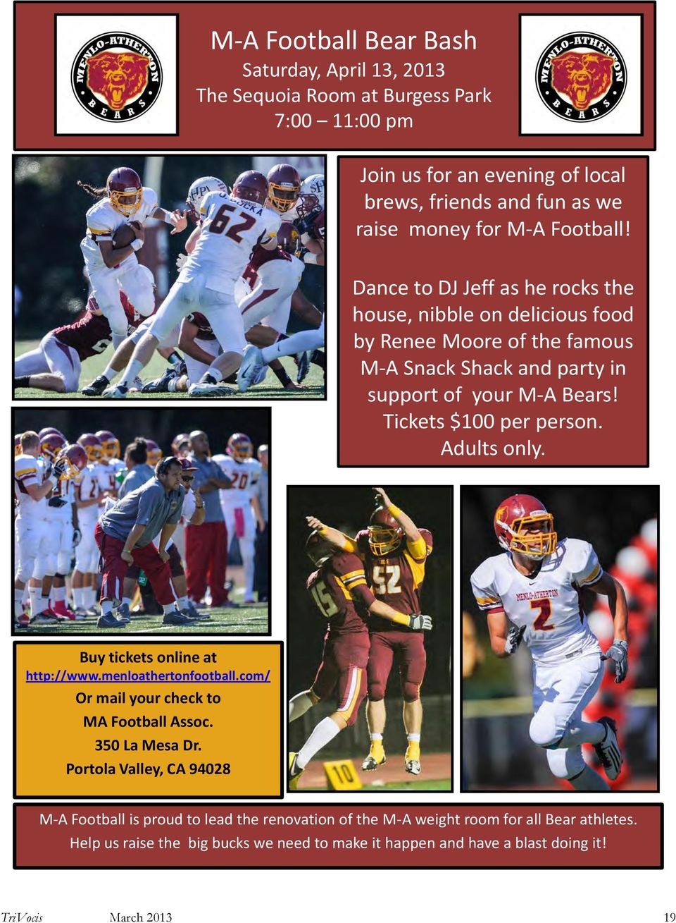 Tickets $100 per person. Adults only. Buy tickets online at http://www.menloathertonfootball.com/ Or mail your check to MA Football Assoc. 350 La Mesa Dr.