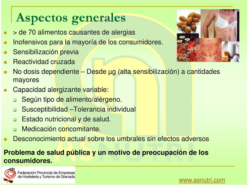alergizante variable: Según tipo de alimento/alérgeno. Susceptibilidad Tolerancia individual Estado nutricional y de salud.