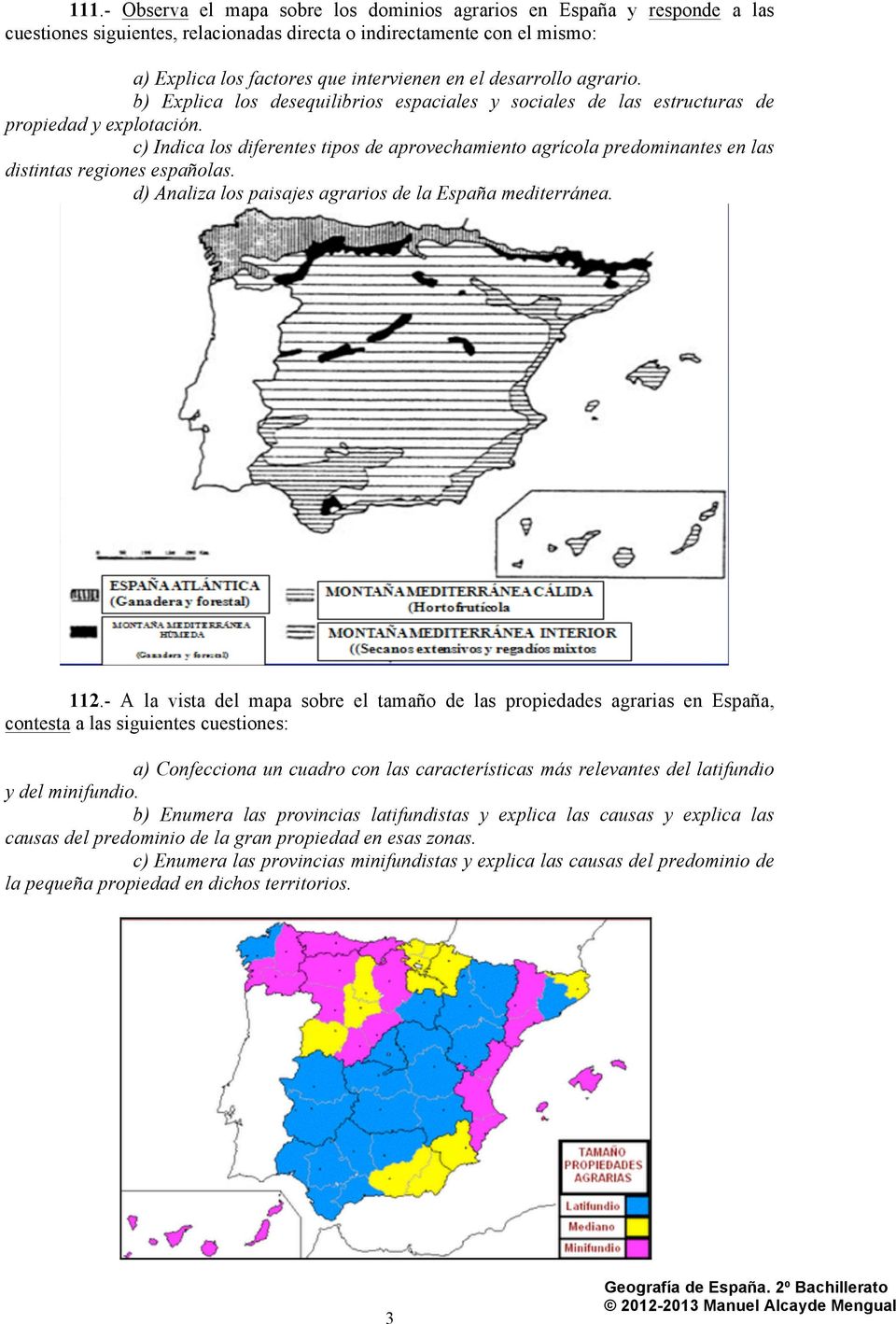 c) Indica los diferentes tipos de aprovechamiento agrícola predominantes en las distintas regiones españolas. d) Analiza los paisajes agrarios de la España mediterránea. 112.