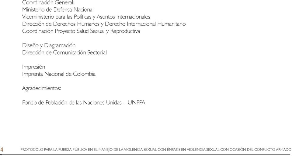 Dirección de Comunicación Sectorial Impresión Imprenta Nacional de Colombia Agradecimientos: Fondo de Población de las Naciones
