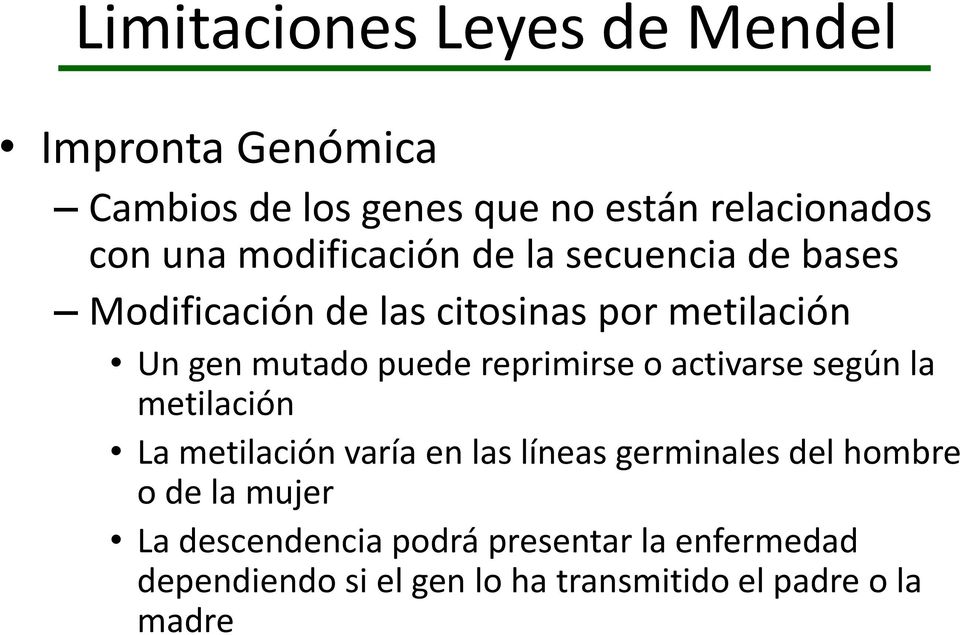 reprimirse o activarse según la metilación La metilación varía en las líneas germinales del hombre o de
