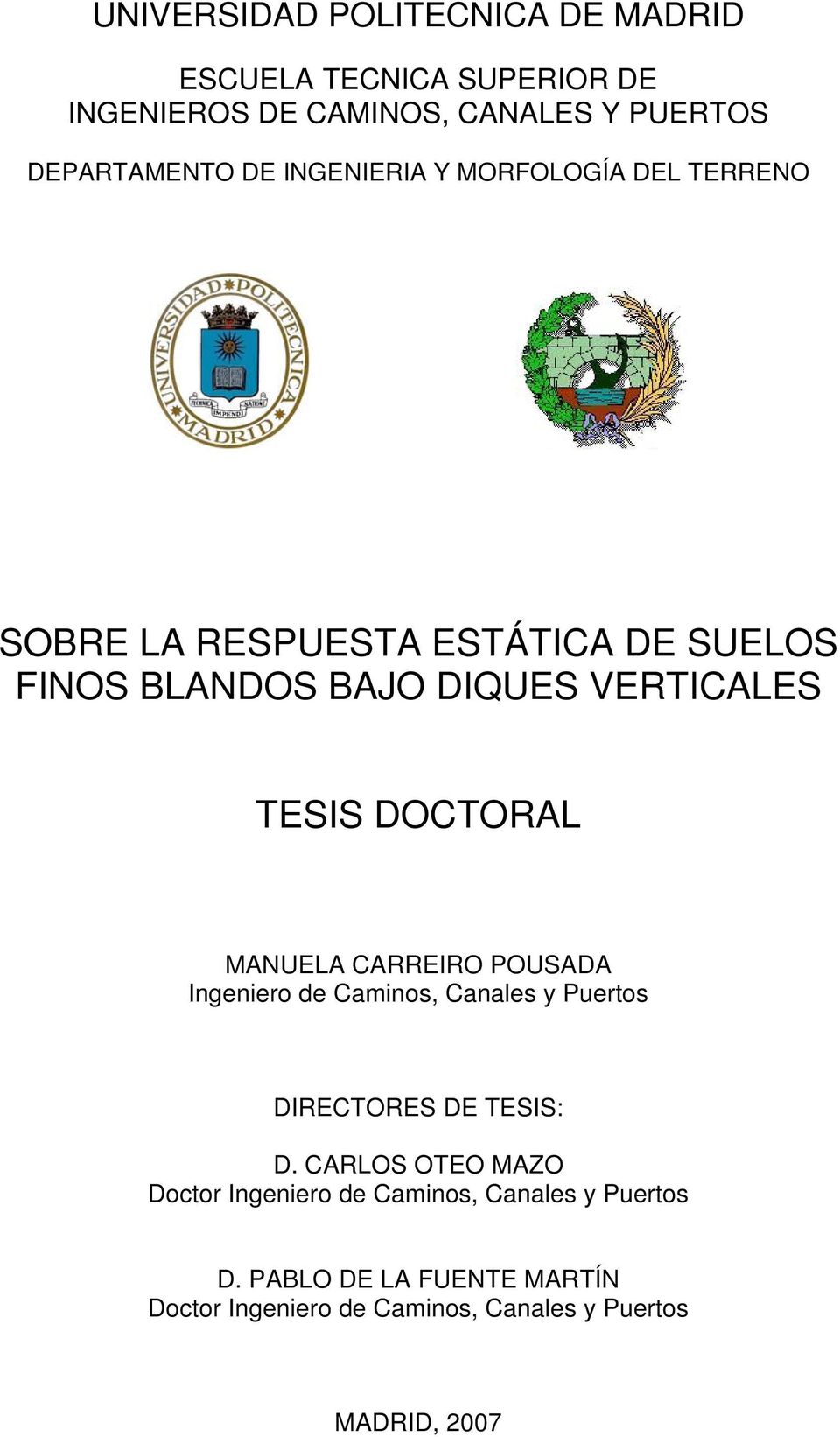 DOCTORAL MANUELA CARREIRO POUSADA Ingeniero de Caminos, Canales y Puertos DIRECTORES DE TESIS: D.