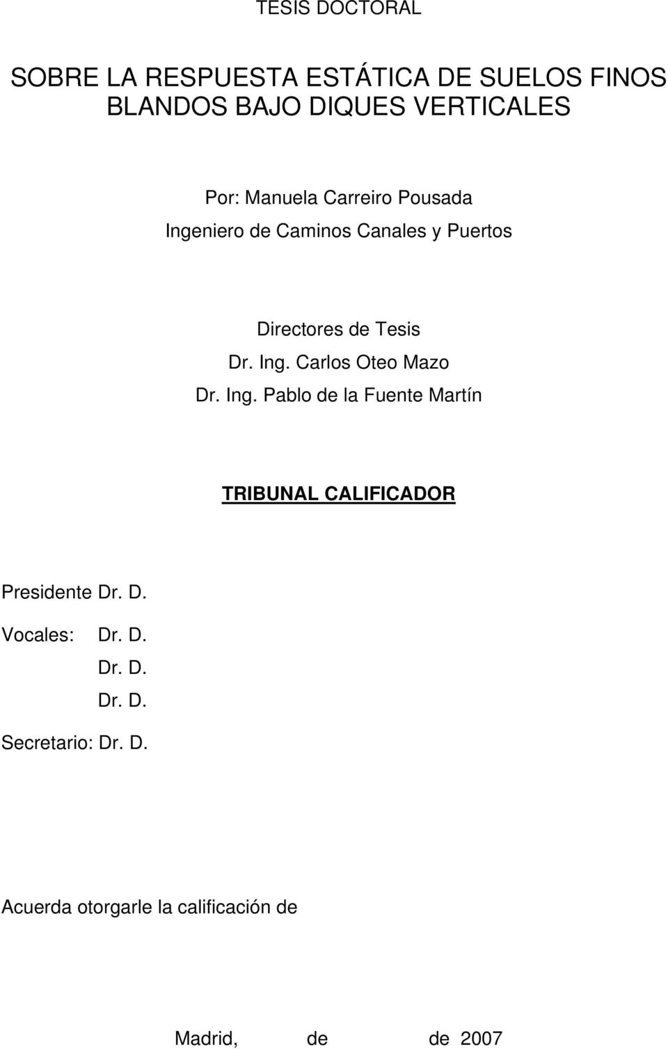 Ing. Pablo de la Fuente Martín TRIBUNAL CALIFICADOR Presidente Dr. D. Vocales: Dr. D. Dr. D. Dr. D. Secretario: Dr.