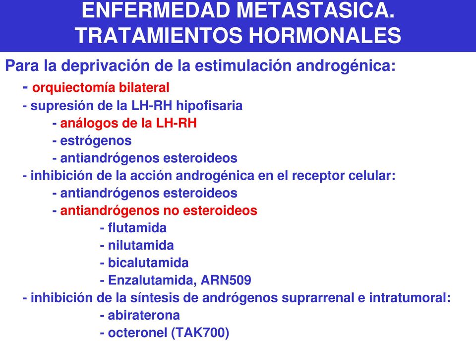 hipofisaria - análogos de la LH-RH - estrógenos - antiandrógenos esteroideos - inhibición de la acción androgénica en el