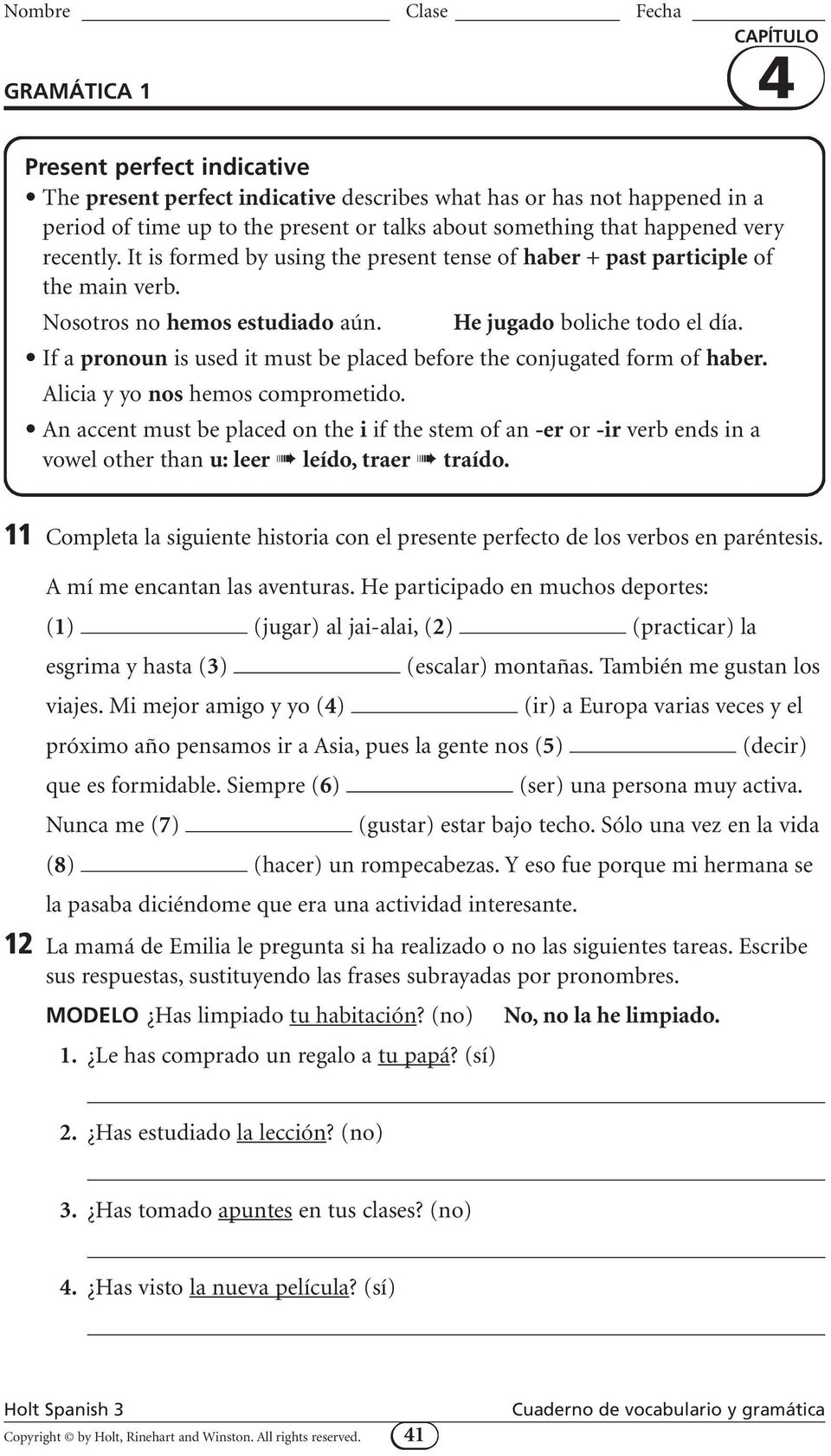 If a pronoun is used it must be placed before the conjugated form of haber. Alicia y yo nos hemos comprometido.
