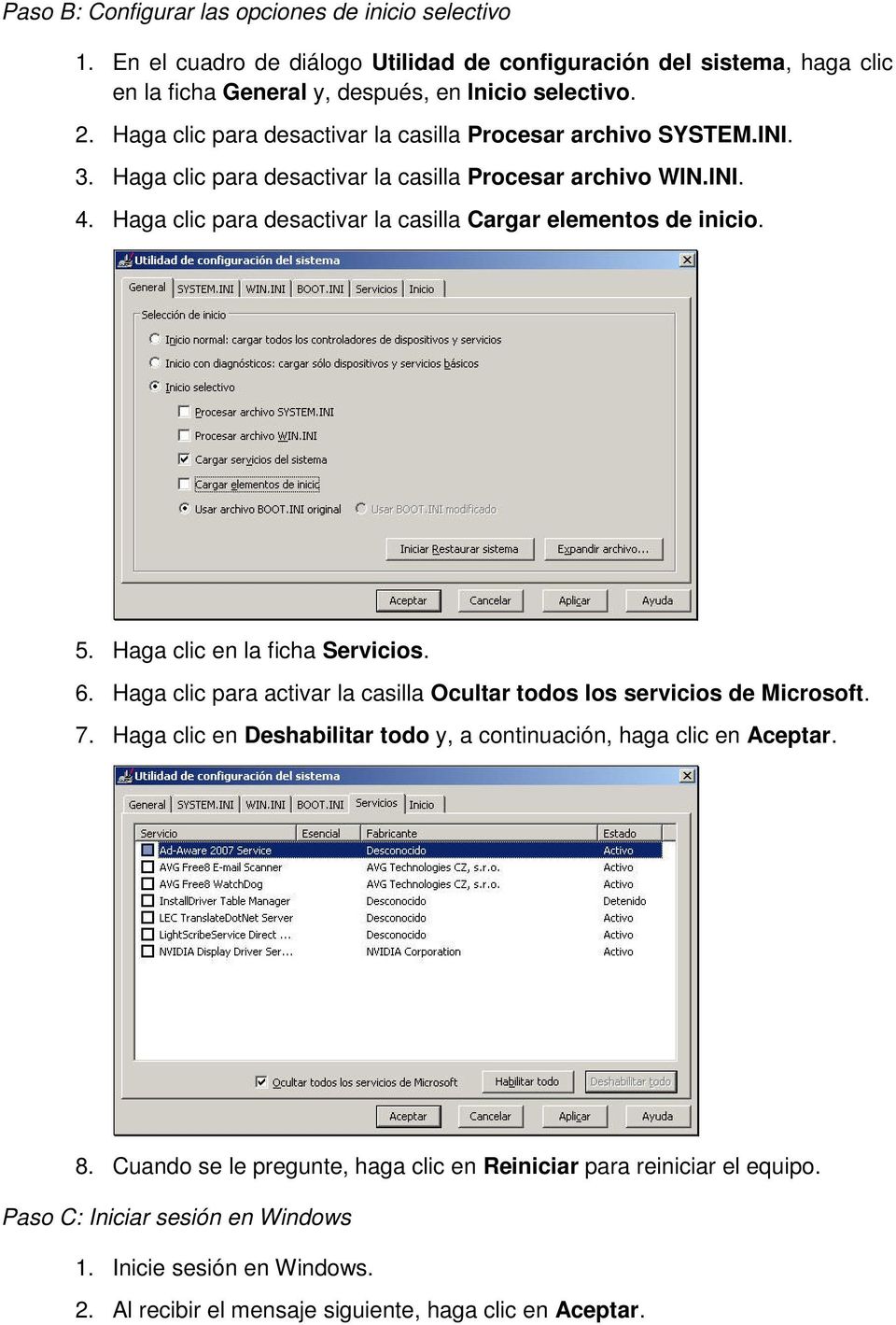 Haga clic para desactivar la casilla Cargar elementos de inicio. 5. Haga clic en la ficha Servicios. 6. Haga clic para activar la casilla Ocultar todos los servicios de Microsoft. 7.