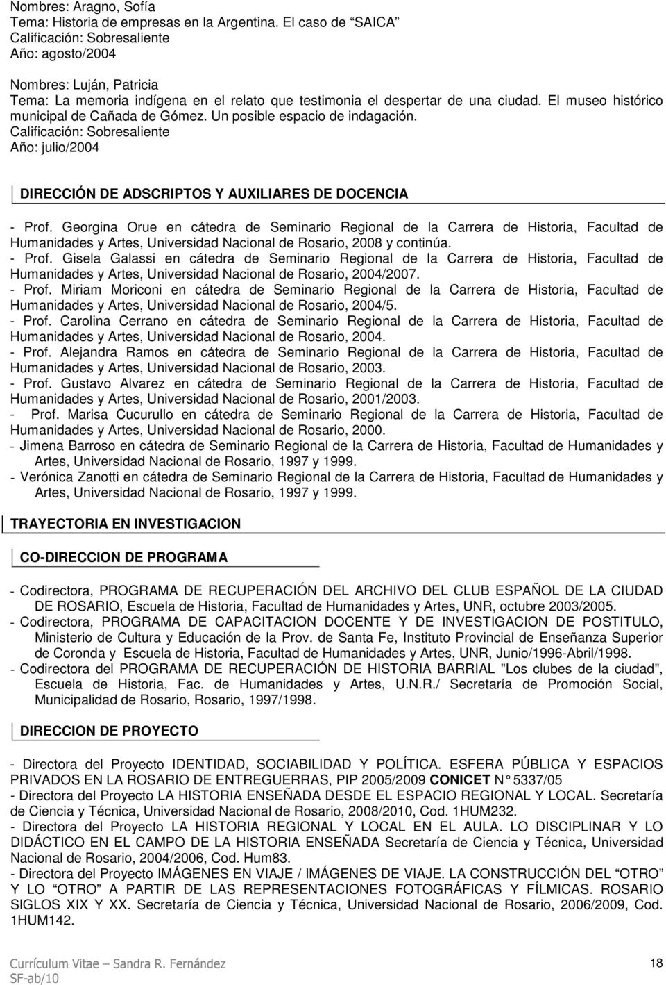Un posible espacio de indagación. Año: julio/2004 DIRECCIÓN DE ADSCRIPTOS Y AUXILIARES DE DOCENCIA - Prof.