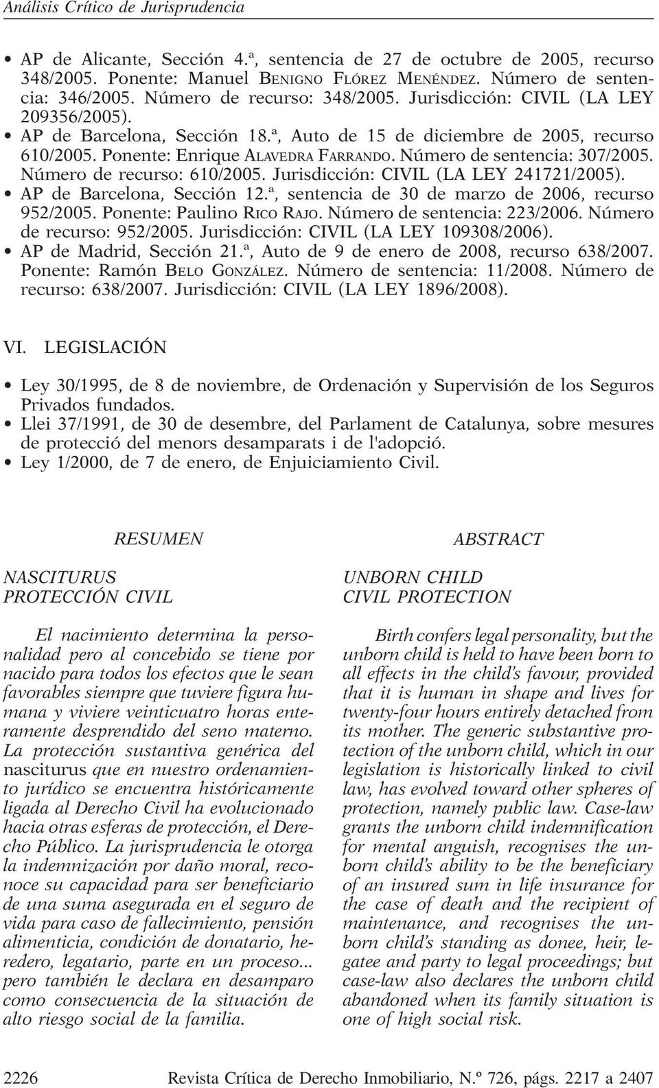 Número de recurso: 610/2005. Jurisdicción: CIVIL (LA LEY 241721/2005). AP de Barcelona, Sección 12.ª, sentencia de 30 de marzo de 2006, recurso 952/2005. Ponente: Paulino RICO RAJO.