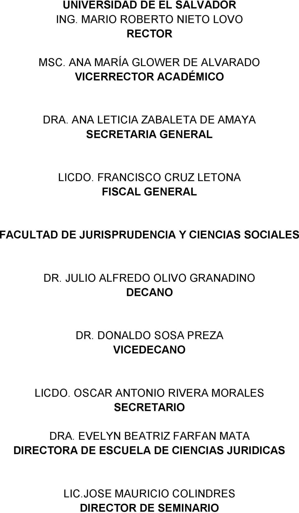 FRANCISCO CRUZ LETONA FISCAL GENERAL FACULTAD DE JURISPRUDENCIA Y CIENCIAS SOCIALES DR. JULIO ALFREDO OLIVO GRANADINO DECANO DR.