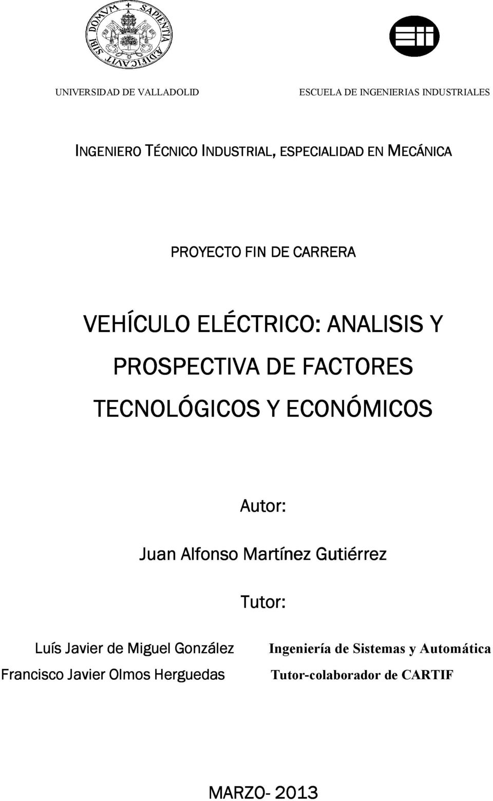 TECNOLÓGICOS Y ECONÓMICOS Autor tor: Juan Alfonso Martínez Gutiérrez Tutor: Luís Javier de Miguel