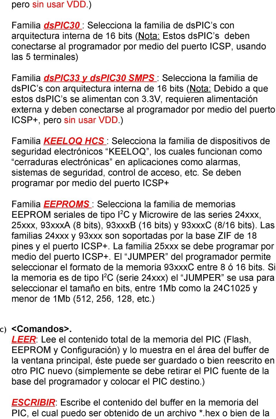 Familia dspic33 y dspic30 SMPS : Selecciona la familia de dspic s con arquitectura interna de 16 bits (Nota: Debido a que estos dspic s se alimentan con 3.