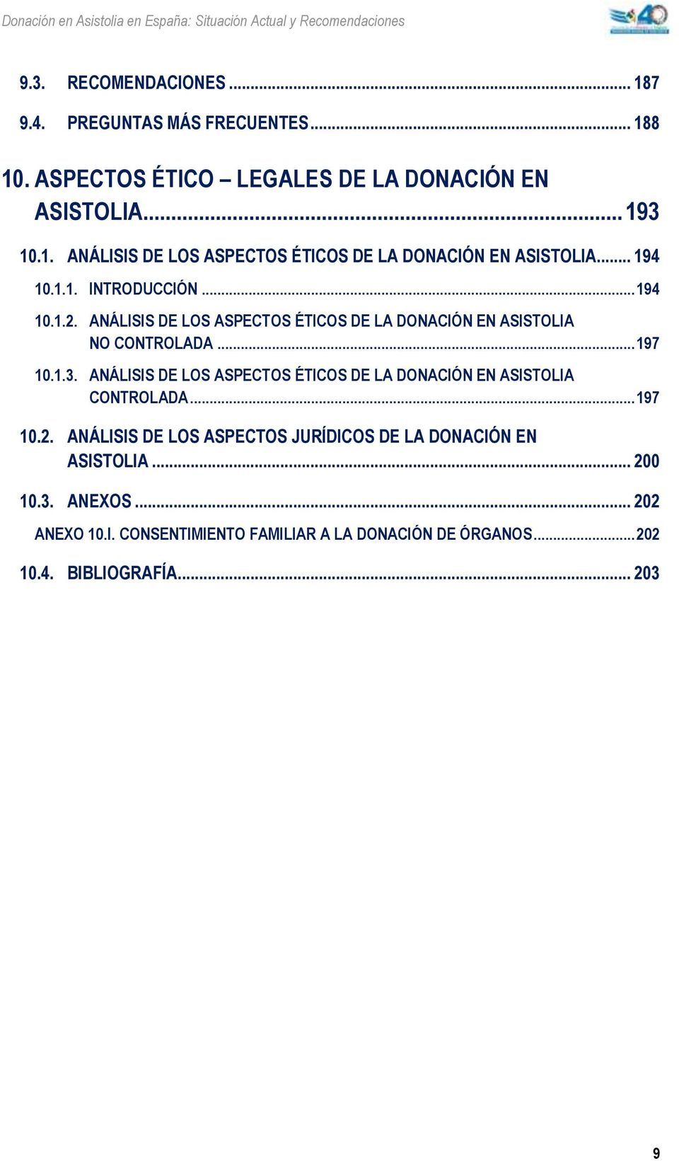 ANÁLISIS DE LOS ASPECTOS ÉTICOS DE LA DONACIÓN EN ASISTOLIA CONTROLADA... 197 10.2. ANÁLISIS DE LOS ASPECTOS JURÍDICOS DE LA DONACIÓN EN ASISTOLIA.