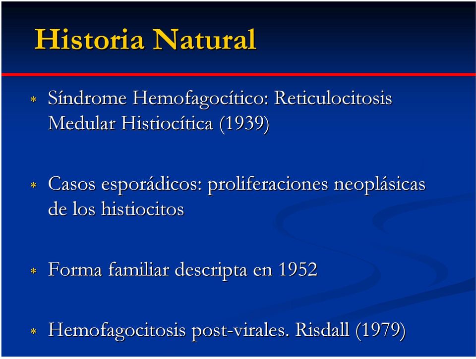 esporádicos: proliferaciones neoplásicas de los histiocitos